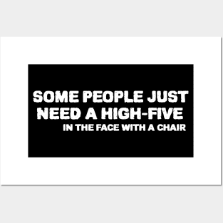 some people  just need a  high five in the face with a chair Posters and Art